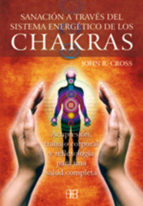 Sanación A Través Del Sistema Energético De Los Chakras Libro