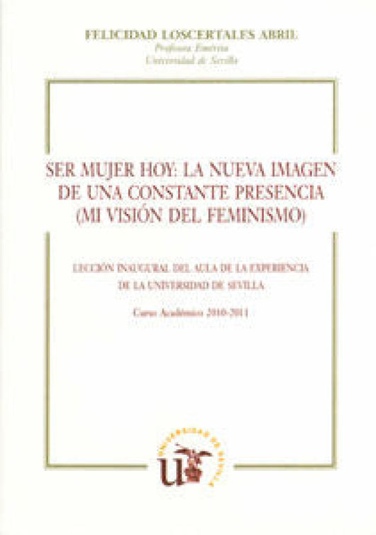 Ser Mujer Hoy: La Nueva Imagen De Una Constante Presencia (Mi Visión Del Feminismo) Libro