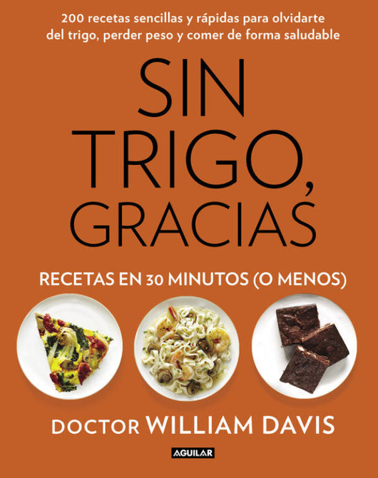 Sin Trigo Gracias. Recetas En 30 Minutos (¡o Menos!) Libro