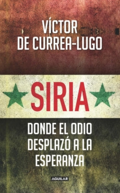 Siria: Donde El Odio Desplazó A La Esperanza Libro