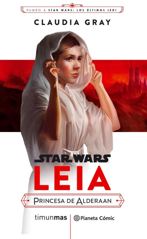 Star Wars Episodio Viii Leia Princesa De Alderaan (Novela) Libro