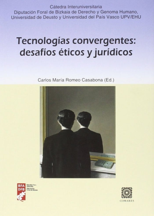 Tecnologías Convergentes: Desafíos Éticos Y Jurídicos Libro