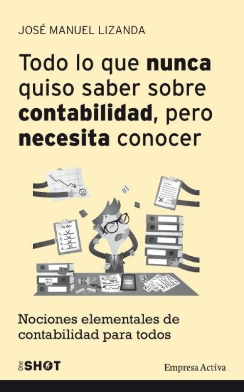 Todo Lo Que Nunca Quiso Saber Sobre Contabilidad Pero Necesita Conocer Libro