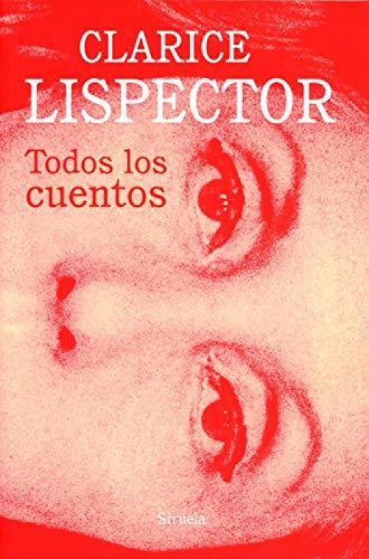 Todos Los Cuentos. Clarice Lispector Libro