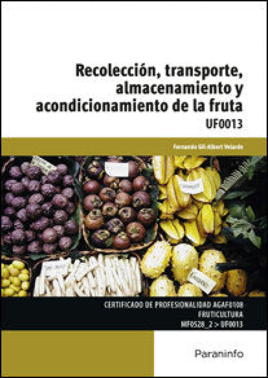 Uf0013 Recolección Transporte Almacenamiento Y Acondicionamiento De La Fruta Libro