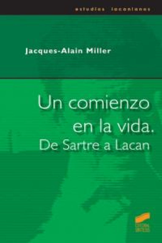 Un Comienzo En La Vida. De Sartre A Lacan Libro