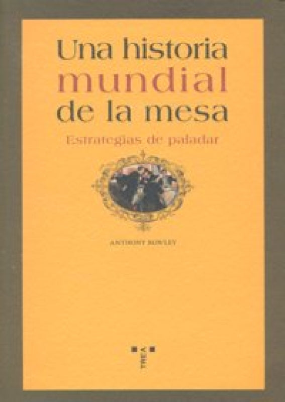 Una Historia Mundial De La Mesa. Estrategias Paladar Libro