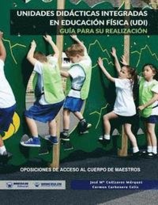 Unidades Didácticas Integradas En Educación Física (Udi). Guía Para Su Realización Libro