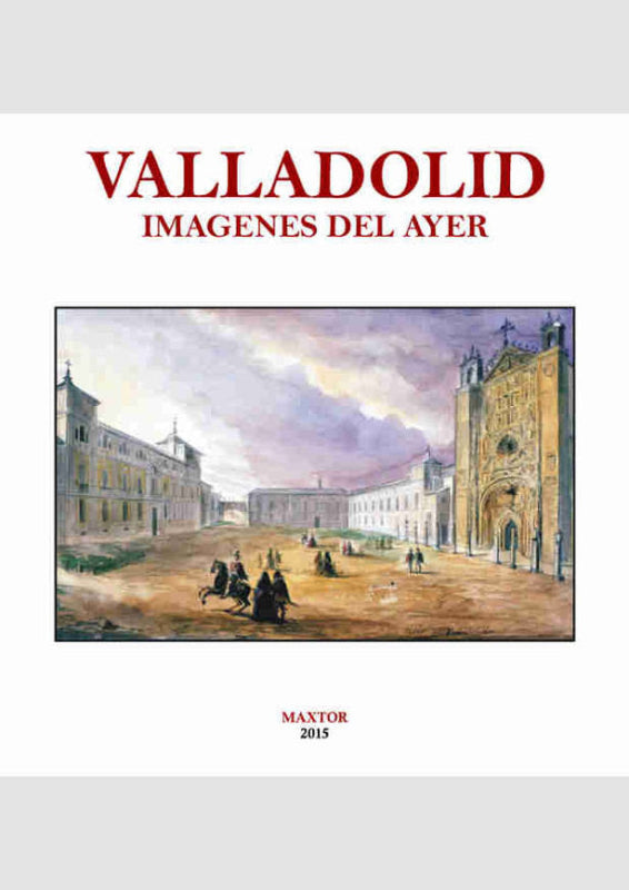 Valladolid. Imágenes Del Ayer Libro