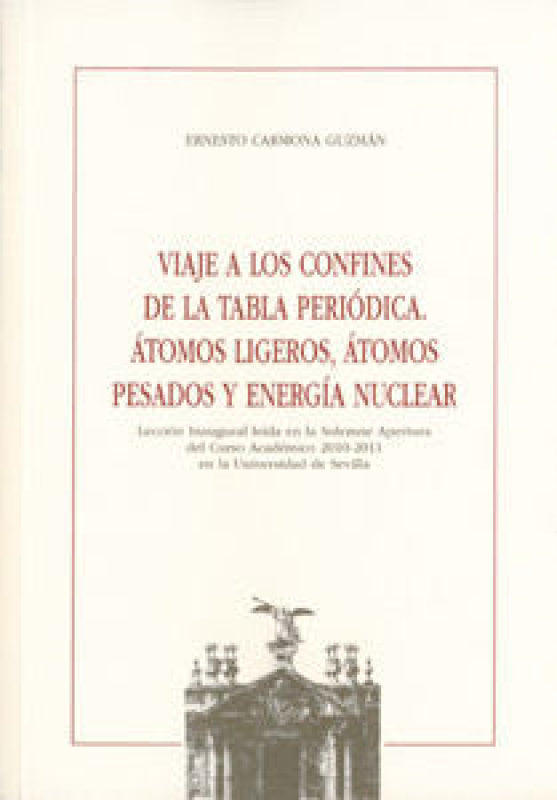 Viaje A Los Confines De La Tabla Periódica. Átomos Ligeros Pesados Y Energía Nuclear Libro