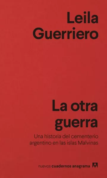 La Otra Guerra: Una Historia Del Cementerio Argentino En Las Islas Malvinas