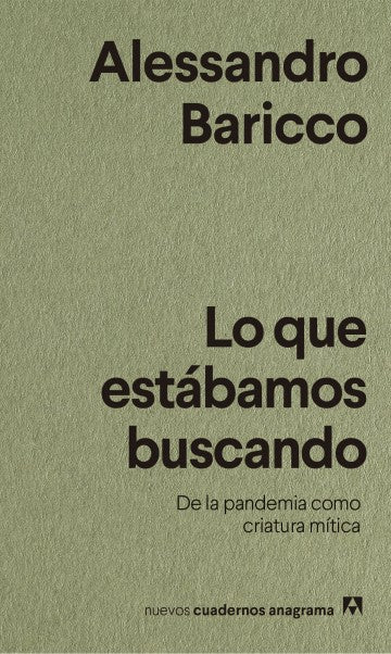 Lo Que Estábamos Buscando: De La Pandemia Como Criatura Mítica