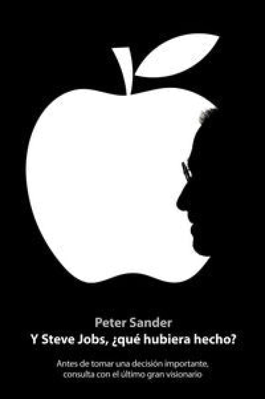 Y Steve Jobs ¿qué Hubiera Hecho Libro