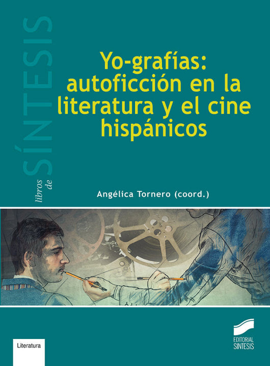 Yo-Grafías: Autoficción En La Literatura Y El Cine Hispánicos Libro